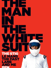 The Man in the White Suit: The Stig, Le Mans, The Fast Lane and Me
