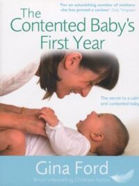 The Contented Baby's First Year: The secret to a calm and contented baby