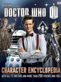 Doctor Who Character Encyclopedia: With All 11 Doctors and More Than 200 Friends and Foes