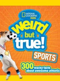 Weird But True! Sports: 300 Wacky Facts About Awesome Athletics (Weird But True )