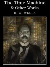 The Time Machine and Other Works