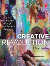 Creative Revolution: Personal Transformation through Brave Intuitive Painting