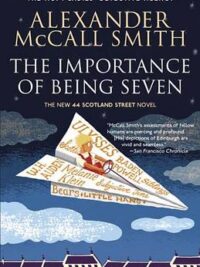 The Importance of Being Seven: The New 44 Scotland Street Novel