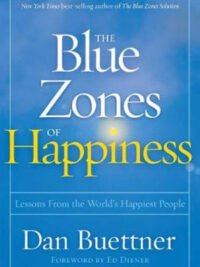 Blue Zones of Happiness: Lessons From the World's Happiest People