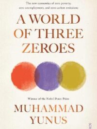 A World of Three Zeroes: the new economics of zero poverty, zero unemployment, and zero carbon emissions