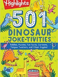 501 Dinosaur Joke-Tivities: Riddles, Puzzles, Fun Facts, Cartoons, Tongue Twisters, and Other Giggles!