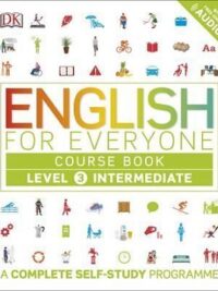 English for Everyone Course Book Level 3 Intermediate: a Complete Self-Study Programme