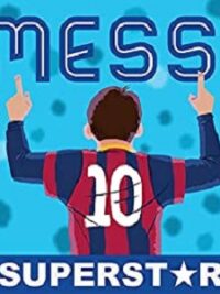 Messi: Superstar: His Records, His Life, His Epic Awesomeness