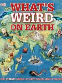 What's Weird on Earth: Our strange world as you've never seen it before!