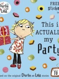Charlie and Lola: This Is Actually My Party