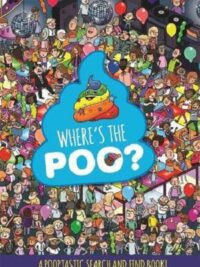 Where's the Poo? a Pooptastic Search and Find Book