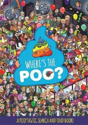 Where's the Poo? a Pooptastic Search and Find Book
