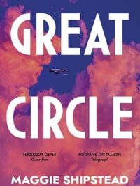 Great Circle : LONGLISTED FOR THE BOOKER PRIZE 2021