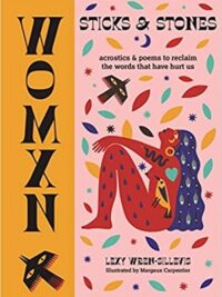 WOMXN : Sticks and Stones : Acrostics and Poems to Reclaim the Words that Have Hurt Us