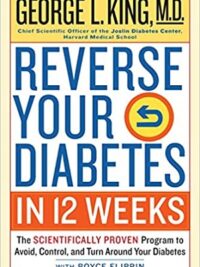 Reverse Your Diabetes In 12 Weeks : The Scientifically Proven Program to Avoid, Control, and Turn Around Your Diabetes