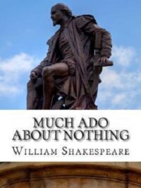 Much Ado About Nothing : A Play