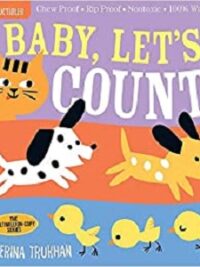 Indestructibles: Baby, Let's Count! : Chew Proof * Rip Proof * Nontoxic * 100% Washable (Book for Babies, Newborn Books, Safe to Chew)