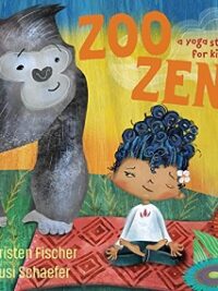 Zoo Zen : A Yoga Story for Kids
