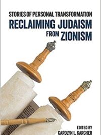 Reclaiming Judaism from Zionism : Stories of Personal Transformation