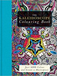 The Kaleidoscope Colouring Book : Just Add Colour and Create a Masterpiece