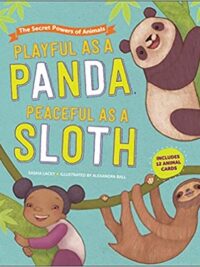 Playful as a Panda, Peaceful as a Sloth : The Secret Powers of Animals