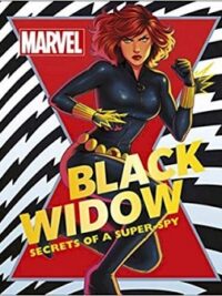 Marvel Black Widow : Secrets of a Super-spy