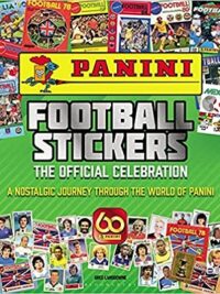 Panini Football Stickers: The Official Celebration : A Nostalgic Journey Through the World of Panini