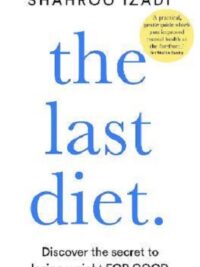 The Last Diet: Discover The Secret to Losing Weight - for Good
