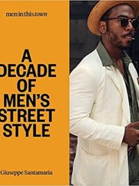Men in This Town: a Decade of Men's Street Style