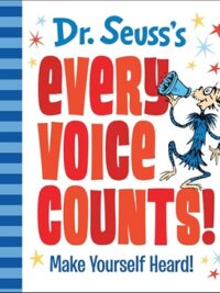 Dr. Seuss's Every Voice Counts!: Make Yourself Heard!