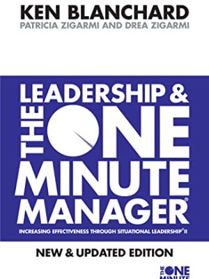 Leadership and the One Minute Manager (The One Minute Manager)