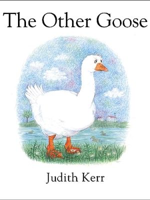 The Judith Kerr Collection: The Other Goose