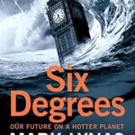 Six Degrees: Our Future On A Hotter Planet