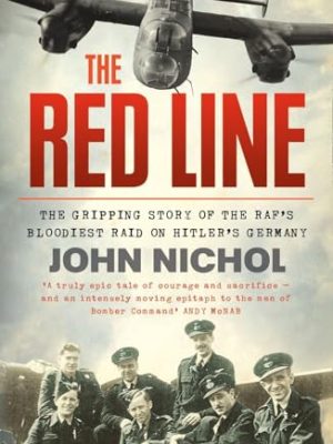 The Red Line: The Gripping Story of The Raf's Bloodiest Raid on Hitler's Germany