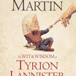 The Wit & Wisdom of Tyrion Lannister