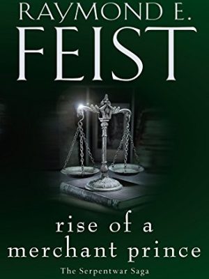 Rise of a Merchant Prince - The Serpentwar Saga