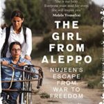 The Girl From Aleppo : Nujeen'S Escape from War to Freedom