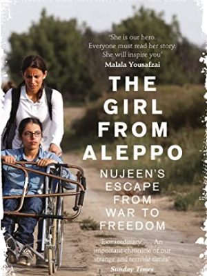 The Girl From Aleppo : Nujeen'S Escape from War to Freedom