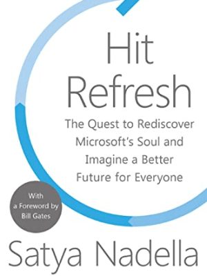 Hit Refresh : A Memoir by Microsoft's CEO