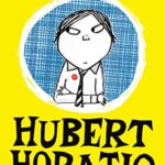 Hubert Horatio: How to Raise Your Grown-Ups