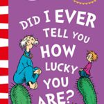 Did I Ever Tell You How Lucky You Are?