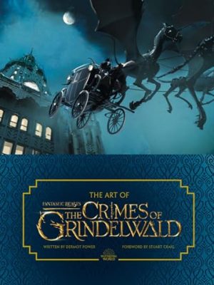 The Art of Fantastic Beasts: The Crimes of Grindelwald
