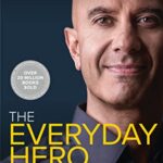 The Everyday Hero Manifesto : Activate Your Positivity, Maximize Your Productivity, Serve the World
