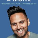 Think Like a Monk : The Secret of How to Harness the Power of Positivity and be Happy Now
