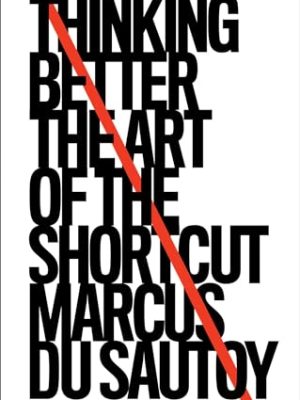 Thinking Better: The Art of the Shortcut