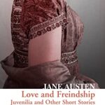 Collins Classics: Love and Freindship: Juvenilia and Other Short Stories