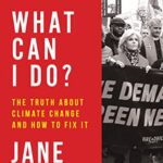 WHAT CAN I DO?: The Truth About Climate Change and How to Fix It [Airside, Export, IE-only]