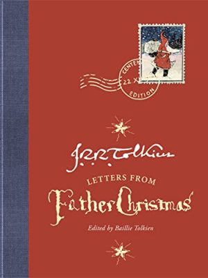 LETTERS FROM FATHER CHRISTMAS: Centenary edition [not-US]