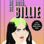 Be Bad Be Bold Be Billie