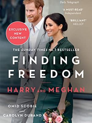 Finding Freedom: Harry and Meghan and the Making of a Modern Royal Family